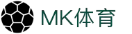 MK体育(mksports)官方网站-精彩体育赛事尽在MKSPORTS
